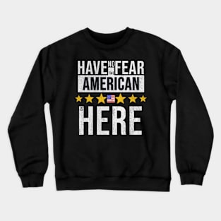 Have No Fear The American Is Here - Gift for American From USA Crewneck Sweatshirt